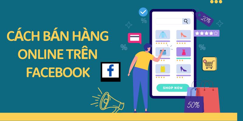 Cách bán hàng online trên Facebook