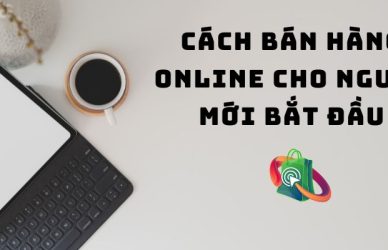 Cách bán hàng online cho người mới bắt đầu